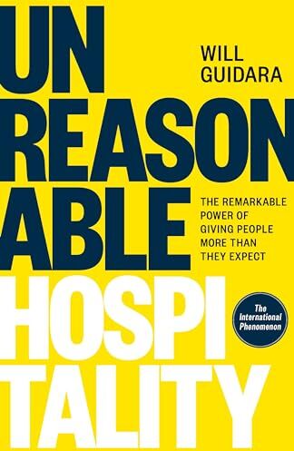 Will Guidara - Unreasonable Hospitality: The Remarkable Power of Giving People More Than They Expect - Preis vom 13.10.2026 19:28:25 h