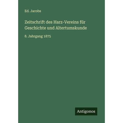 Zeitschrift des Harz-Vereins für Geschichte und Altertumskunde, Taschenbuch von Ed. Jacobs, Antigonos Verlag, 978-3-563-90806-8