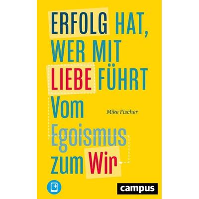 Erfolg hat, wer mit Liebe führt, Set von Mike Fischer, Campus, 978-3-593-51101-6