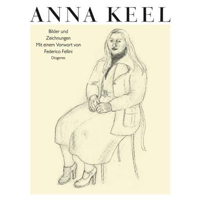 Bilder und Zeichnungen, Gebundene Ausgabe von Anna Keel, Diogenes Verlag AG, 978-3-257-00471-7
