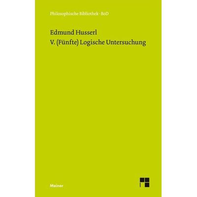 V. (Fünfte) Logische Untersuchung, Gebundene Ausgabe von Edmund Husserl, Meiner, F, 978-3-7873-0786-9