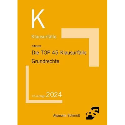 Die TOP 45 Klausurfälle Grundrechte, Taschenbuch von Ralf Altevers, Alpmann und Schmidt, 978-3-86752-919-8