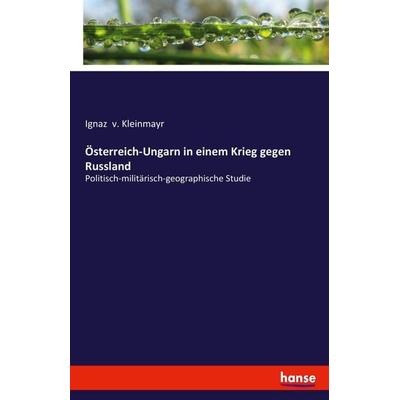 Österreich-Ungarn in einem Krieg gegen Russland, Taschenbuch von Ignaz V. Kleinmayr, Hansebooks, 978-3-7428-6544-1