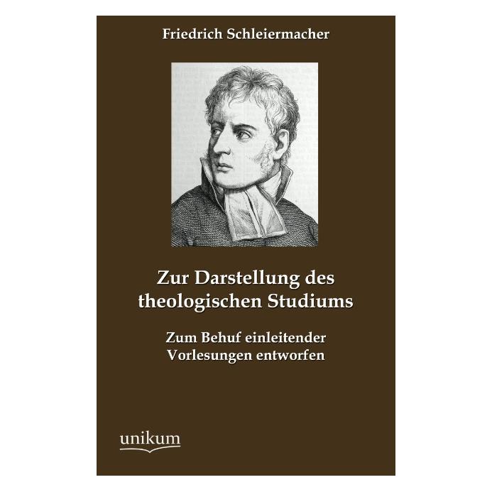 Unikum Zur Darstellung des theologischen Studiums (Deutsch, Softcover, Friedrich Daniel Ernst Schleiermacher, Friedrich Schleiermacher) (55489170)