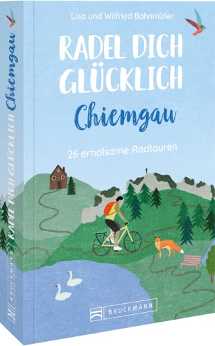 Bahnmüller, Wilfried und Lisa - Radführer – Radel dich glücklich – Chiemgau: 26 erholsame Radtouren - Preis vom 11.10.2026 03:10:56 h
