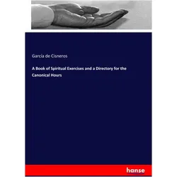 A Book of Spiritual Exercises and a Directory for the Canonical Hours, Sachbücher von García de Cisneros