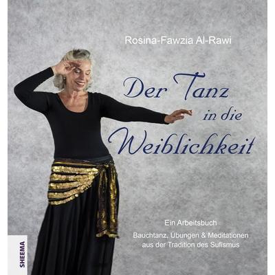 Der Tanz in die Weiblichkeit, Gebundene Ausgabe von Rosina-Fawzia Al-Rawi, Sheema-Medien-Verlag, 978-3-931560-66-9