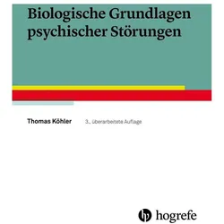 Biologische Grundlagen psychischer Störungen, Fachbücher von Thomas Köhler