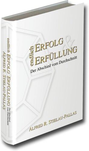 Stielau-Pallas, Alfred R. - Endlich Erfolg und Erfüllung: Der Abschied vom Durchschnitt - Preis vom 09.10.2026 07:28:09 h