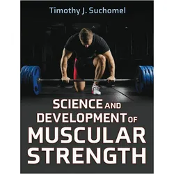 Science and Development of Muscular Strength, Ratgeber von Timothy J. Suchomel