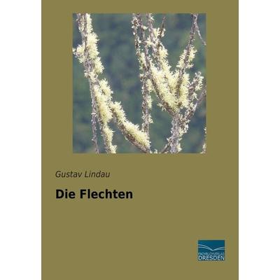 Die Flechten, Taschenbuch von Gustav Lindau, Fachbuchverlag Dresden, 978-3-95692-900-7