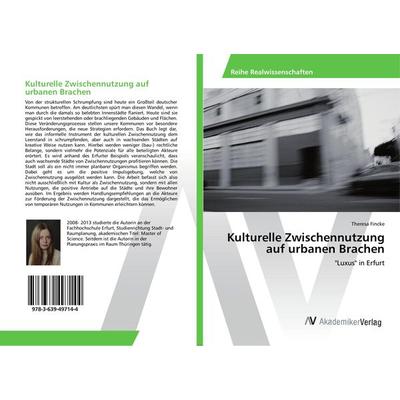 Kulturelle Zwischennutzung auf urbanen Brachen, Taschenbuch von Theresa Fincke, AV Akademikerverlag, 978-3-639-49714-4