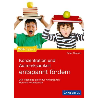 Konzentration und Aufmerksamkeit entspannt fördern, Taschenbuch von Peter Thiesen, Lambertus, 978-3-7841-2108-6