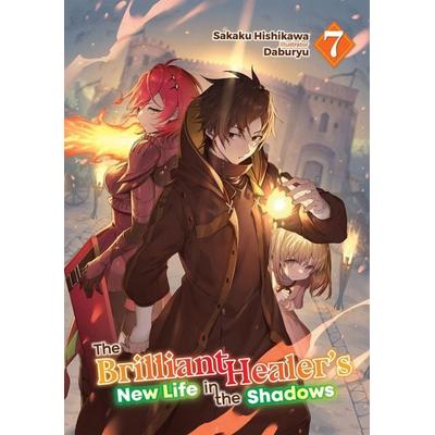 The Brilliant Healer's New Life in the Shadows: Volume 7 (Light Novel), Taschenbuch von Sakaku Hishikawa, Ingram Publishers Services,
