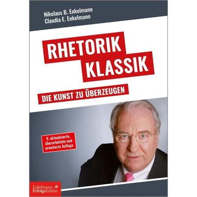 Rhetorik Klassik, Taschenbuch von Nikolaus B. Enkelmann,Claudia E. Enkelmann, Enkelmann Erfolgs Edition, 978-3-947942-70-1