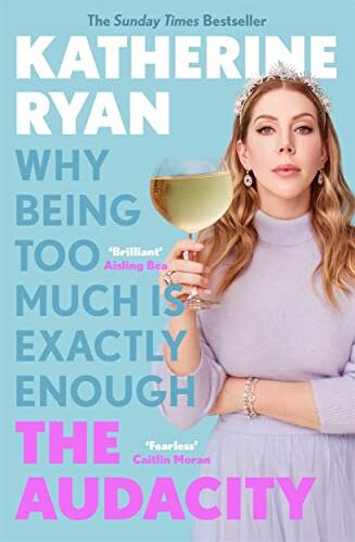 Katherine Ryan - The Audacity: The Sunday Times bestselling laugh-out-loud memoir from superstar comedian Katherine Ryan - Preis vom 09.10.2026 07:28:09 h