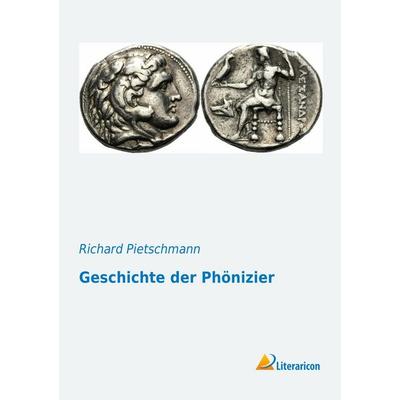 Geschichte der Phönizier, Taschenbuch von Richard Pietschmann, Literaricon, 978-3-95697-007-8