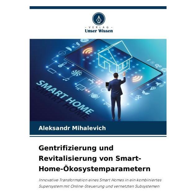 Umbreit Gentrifizierung und Revitalisierung von Smart-Home-Ökosystemparametern (Deutsch, Softcover, Aleksandr Mihalevich) (69131721)