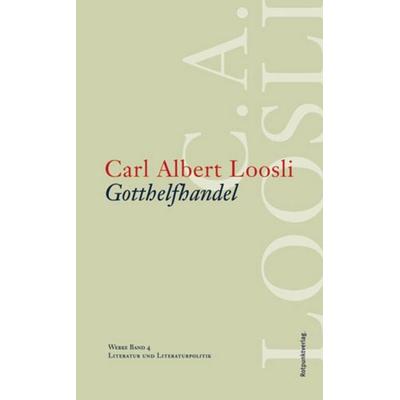 Gotthelfhandel, Gebundene Ausgabe von Carl Albert Loosli, Rotpunktverlag, 978-3-85869-333-4
