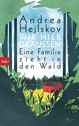 Andrea Hejlskov - Wir hier draußen: Eine Familie zieht in den Wald - Preis vom 17.10.2026 19:25:27 h