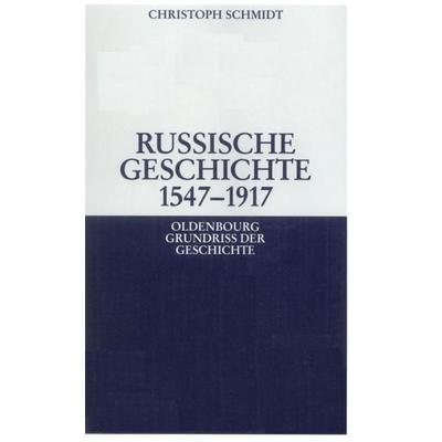Russische Geschichte 1547-1917, Gebundene Ausgabe von Christoph Schmidt, De Gruyter Oldenbourg, 978-3-486-58721-0