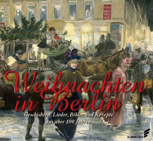 Traudl Kupfer - Weihnachten in Berlin: Geschichten, Lieder, Bilder und Rezepte aus über 100 Jahren - Preis vom 01.10.2026 17:08:56 h