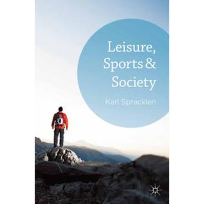Leisure, Sports & Society, Taschenbuch von K. Spracklen, Macmillan Education Elt, 978-0-230-36202-4