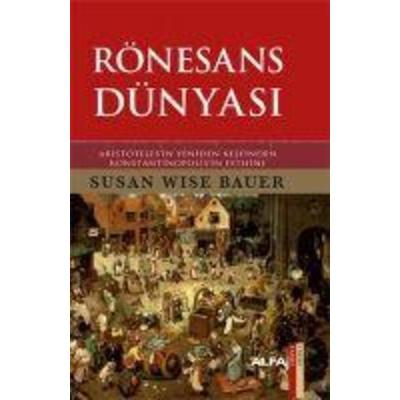 Rönesans Dünyasi, Taschenbuch von Susan Wise Bauer, Alfa Basim Yayim Dagitim