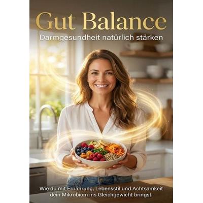 Gut Balance: Darmgesundheit natürlich stärken, Taschenbuch von Lina Krüger, Epubli, 978-3-565-14825-7