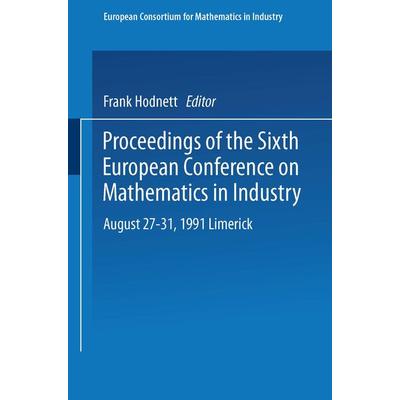 Proceedings of the Sixth European Conference on Mathematics in Industry August 27–31, 1991 Limerick, Taschenbuch von , Vieweg & Teubner,