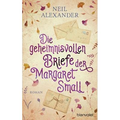 Die geheimnisvollen Briefe der Margaret Small, Gebundene Ausgabe von Neil Alexander, Blanvalet