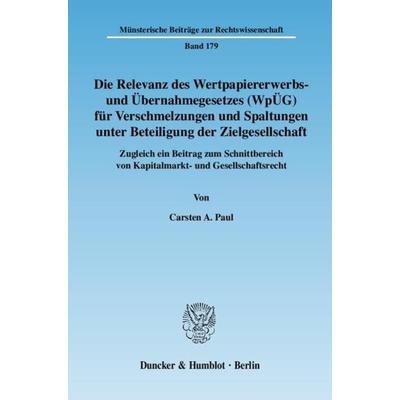 Die Relevanz des Wertpapiererwerbs- und Übernahmegesetzes (WpÜG) für Verschmelzungen und Spaltungen unter Beteiligung der Zielgesellschaft.,