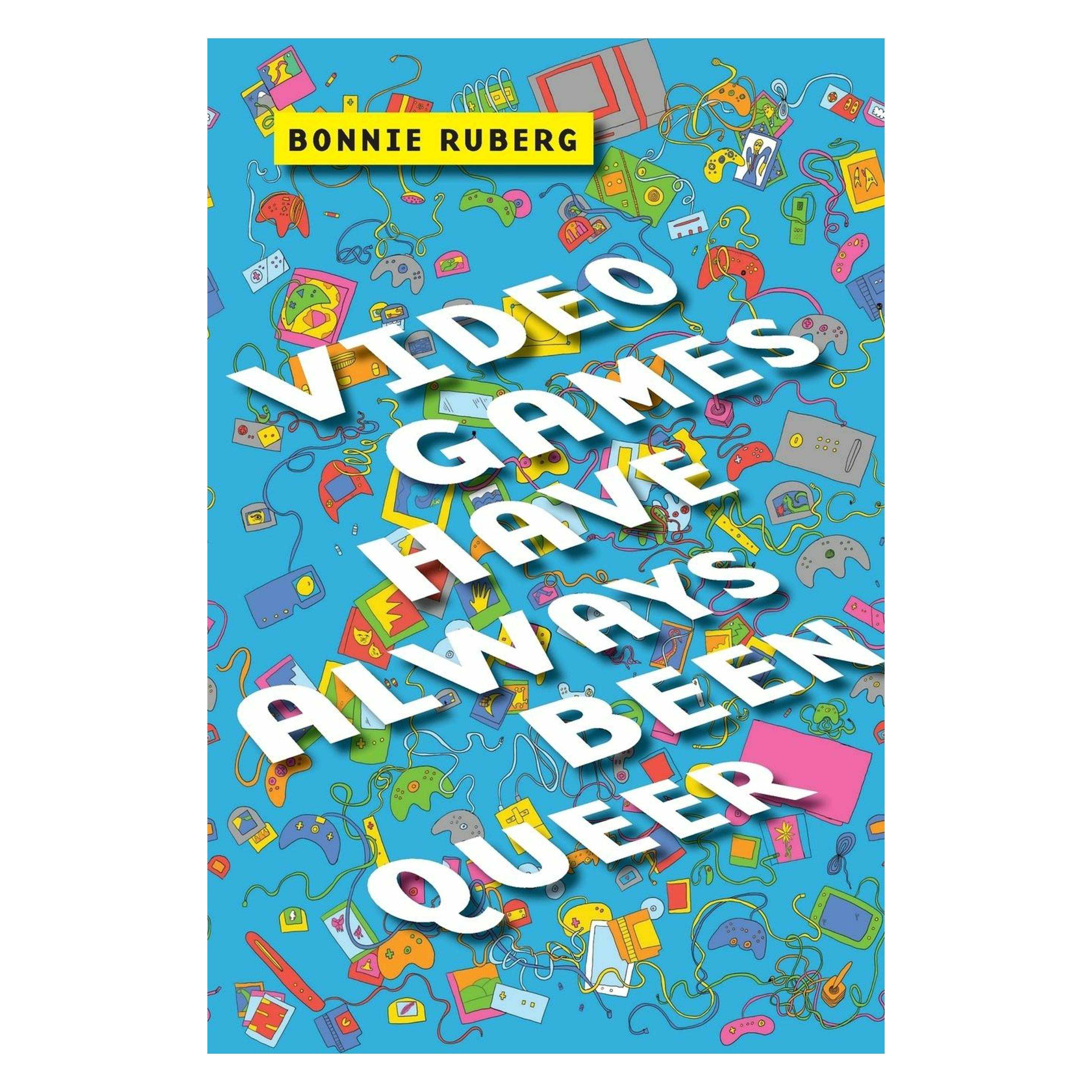 New York University Video Games Have Always Been Queer (Englisch, Bo Ruberg) (45483573)