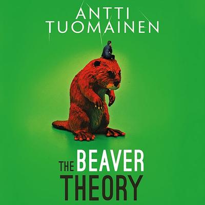 The Beaver Theory - Antti Tuomainen, Audio, 9781399152136