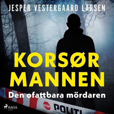 Korsørmannen – den ofattbara mördaren - Jesper Vestergaard Larsen, Audio, 9788727274706