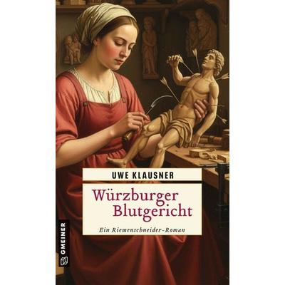 Würzburger Blutgericht, Taschenbuch von Uwe Klausner, Gmeiner-Verlag, 978-3-8392-8141-3