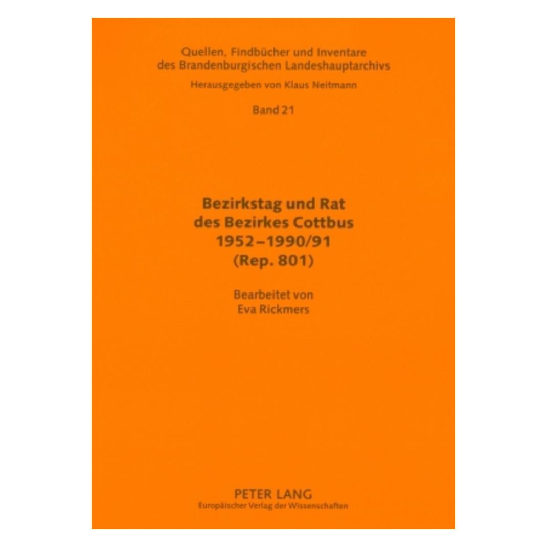 Peter Lang Bezirkstag und Rat des Bezirkes Cottbus 1952-1990/91 (Rep. 801) (Deutsch, Softcover, Brandenburgisches Landeshauptarchiv, Klaus Neitmann) (56032111)