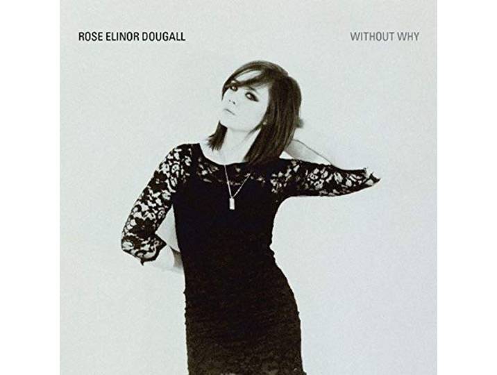 Rose Elinor Dougall - Without Why