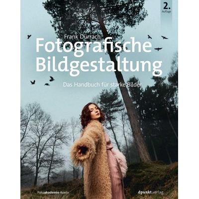 Fotografische Bildgestaltung, Gebundene Ausgabe von Frank Dürrach, Dpunkt.verlag, 978-3-86490-933-7