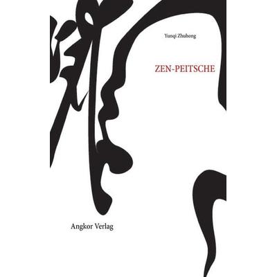 Die Zen-Peitsche, Gebundene Ausgabe von Yunqi Zhuhong, Angkor, 978-3-943839-37-1