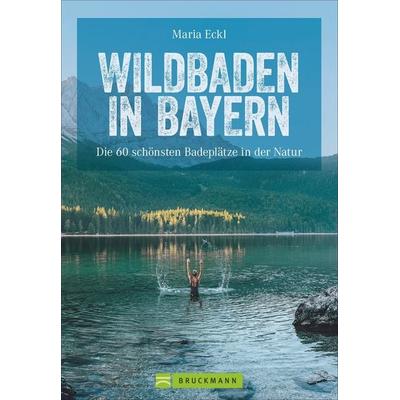 Wildbaden in Bayern, Taschenbuch von Maria Eckl, Bruckmann, 978-3-7343-1825-2