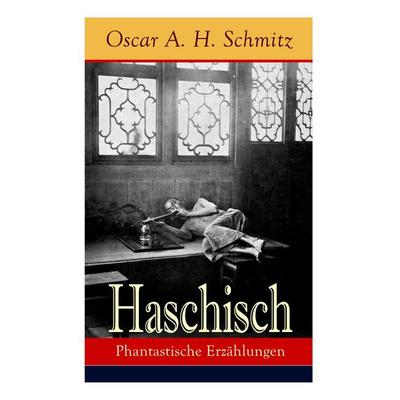 Haschisch, Taschenbuch von Oscar a. H. Schmitz, E-artnow, 978-80-268-5613-9