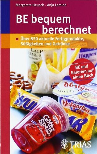 Margarete Heusch - BE bequem berechnet: Über 850 aktuelle Fertigprodukte, Süßigkeiten und Getränke: BE und Kalorien auf einen Blick - Preis vom 19.10.2026 19:33:35 h