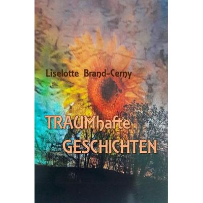 TRAUMhafte GESCHICHTEN, Taschenbuch von Liselotte Brand-Cerny, Epubli, 978-3-7575-2007-6