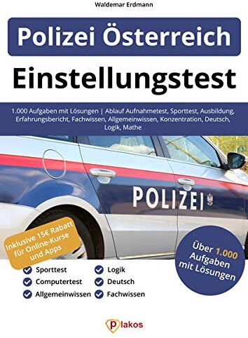 Plakos GmbH - Einstellungstest Polizei Österreich: 1.000 Aufgaben mit Lösungen Ablauf Aufnahmetest, Sporttest, Ausbildung, Erfahrungsbericht, Fachwissen, Allgemeinwissen, Konzentration, Deutsch, Logik, Mathe - Preis vom 30.09.2026 09:01:18 h