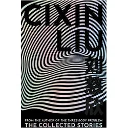 The Collected Stories, Belletristik von Cixin Liu