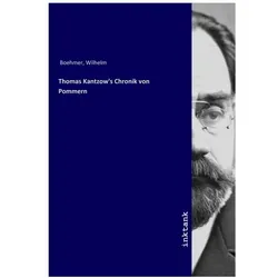 Thomas Kantzow's Chronik von Pommern, Sachbücher von Wilhelm Boehmer