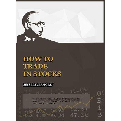 How to Trade In Stocks, Gebundene Ausgabe von Jesse Livermore, Www.bnpublishing.net, 978-1-63823-299-5