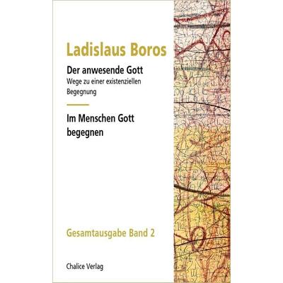Der anwesende Gott | Im Menschen Gott begegnen, Paperback von Ladislaus Boros, Chalice, 978-3-942914-72-7