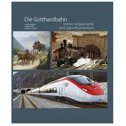 Die Gotthardbahn, Sachbücher von Andreas Meyer, Doris Leuthard, Sergio Michels, Ignazio Cassis, Fabio Viscontini, Adriano Michels Cavadini